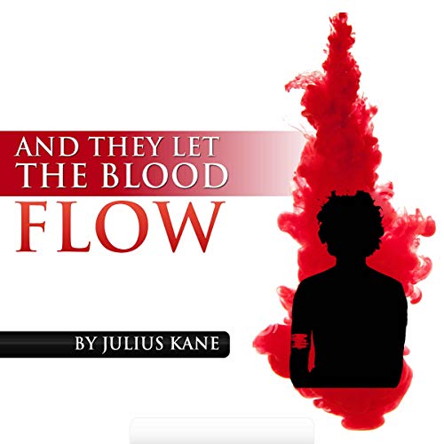 And They Let the Blood Flow by Julius Kane episode artwork