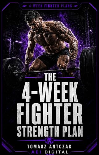  The 4-Week Fighter Strength Plan: Build Fight-Specific Strength, Stability, and Power in 4 Weeks (4-Week Fighter Plans Book 3) (English Edition)