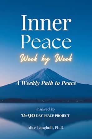 Inner Peace Week by Week: A Weekly Path to Peace Inspired by The 90 Day ...
