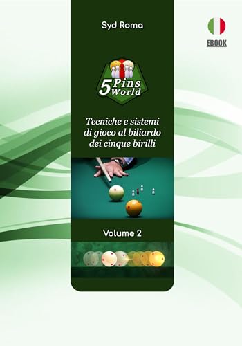 5 Pins World - Volume 2: Tecniche e sistemi di gioco al biliardo dei cinque birilli (Biliardo a cinque bir