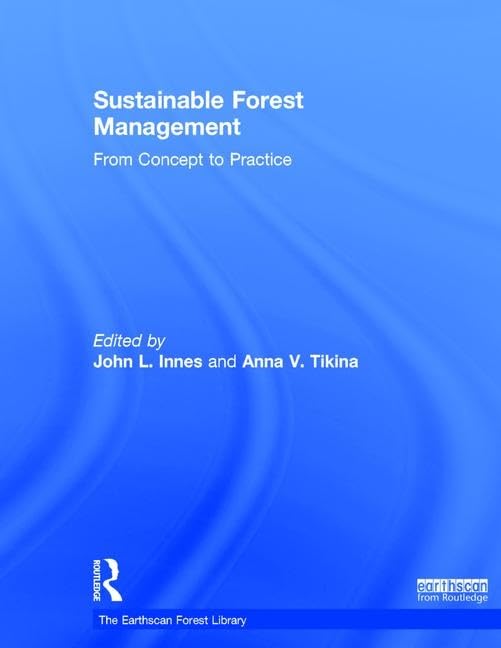 Sustainable Forest Management: From Concept to Practice (The Earthscan Forest Library)      1st Edition