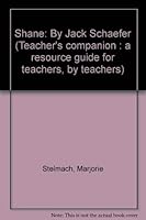 Shane: By Jack Schaefer (Teacher's companion : a resource guide for teachers, by teachers) 1558630538 Book Cover