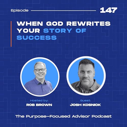 Josh Kosnick: When God Rewrites Your Story of Success