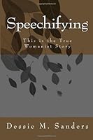 Speechifying: This is the True Womanist Story 1491274239 Book Cover