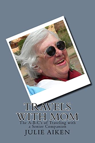 Travels with Mom: The A-B-C's of Traveling with a Senior Companion
