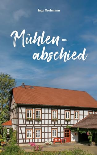 Mühlenabschied: Autobiografische Erzählungen