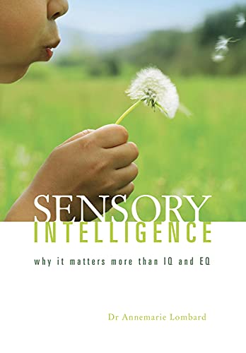 Sensory intelligence: Why it matters more than EQ and IQ