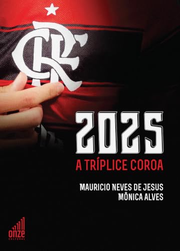 Flamengo 2025: A Tríplice Coroa