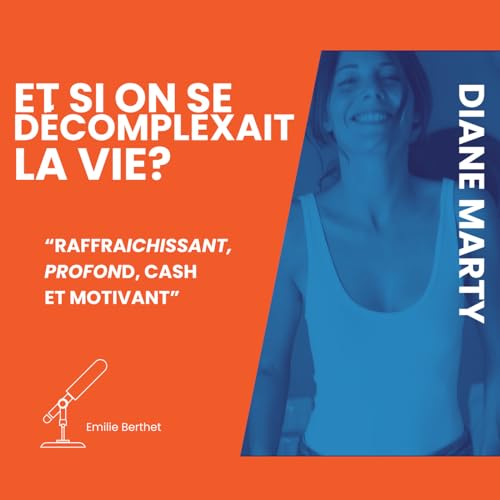 Et si on se décomplexait la vie ? Podcast By Diane Marty cover art