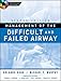 Management of the Difficult and Failed Airway, Second Edition