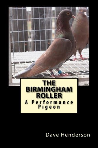 The Birmingham Roller: A Performance Pigeon Paperback – April 27, 2014
