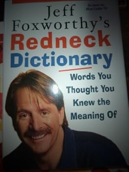 Jeff Foxworthy's Redneck Dictionary: The Words You Need To Know