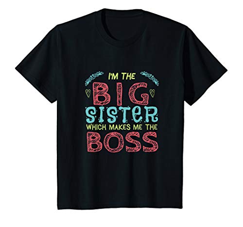 Kids I'm the Big Sister which makes me the Boss Tshirt