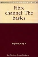 Fibre channel: The basics 0963743937 Book Cover