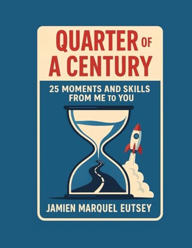Quarter of A Century: 25 Moments And Skills From Me To You