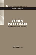 Collective Decision Making: Applications from Public Choice Theory (RFF Policy and Governance Set)