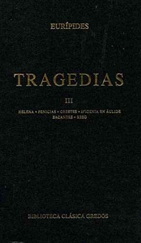 Tragedias III: Helena; Fenicias; Orestes
