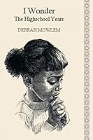 I Wonder...: The High School Years 1502900769 Book Cover