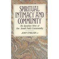 Spiritual Intimacy and Community: An Ignatian View of the Small Faith Community 0809133849 Book Cover