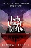 Lady Dragon, Tela Du (The Rizkaland Legends) (Volume 2)