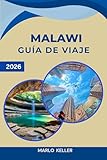 GUÍA DE VIAJE MALAWI 2026: Playas del lago Malawi, parques safari, el monte Mulanje, aldeas locales y cultura africana (Spanish Edition)