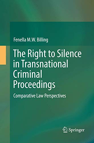 The Right to Silence in Transnational Criminal Proceedings: Comparative Law Perspectives