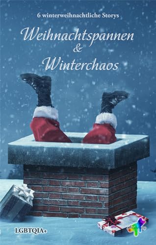 Weihnachtspannen & Winterchaos: 6 winterweihnachtliche Storys (German Edition)