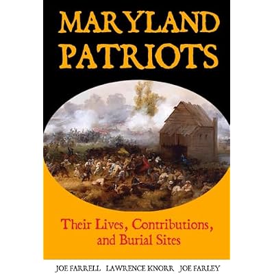 Maryland Patriots: Their Lives, Contributions, and Burial Sites: 6