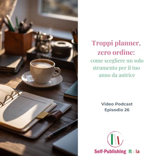 26_Troppi planner, zero ordine: come scegliere un solo strumento per il tuo anno da autrice copertina