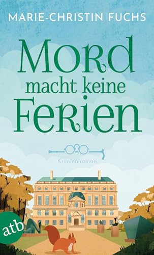 Mord macht keine Ferien: Kriminalroman (Mysteriöse Todesfälle auf Schloss Bucheneck, Band 2)