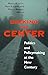Seeking the Center: Politics and Policymaking at the New Century (Not In A Series)