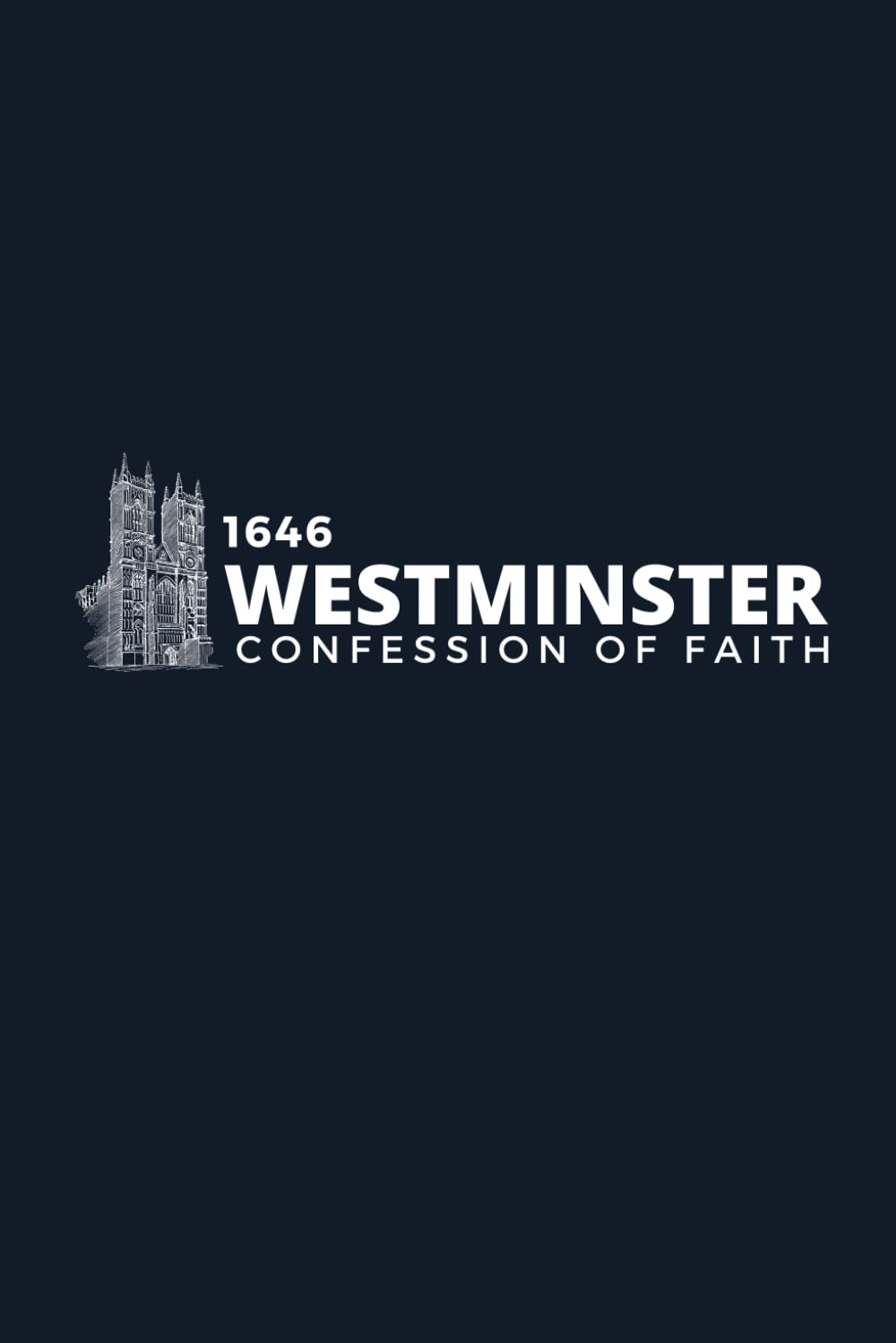 The 1646 Westminster Confession of Faith: With Scriptural Proofs