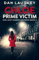 Chloe - Prime Victim (Carl Sant Murder Mysteries) B0BYRC289R Book Cover