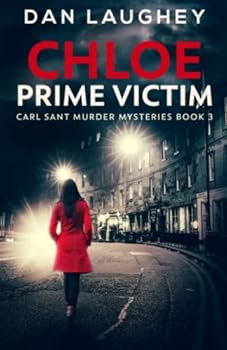 Paperback Chloe - Prime Victim (Carl Sant Murder Mysteries) Book