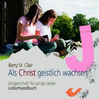 Preisvergleich Produktbild Als Christ geistlich wachsen, 1 CD-ROMJüngerschaft für junge Leute, Leiterhandbuch