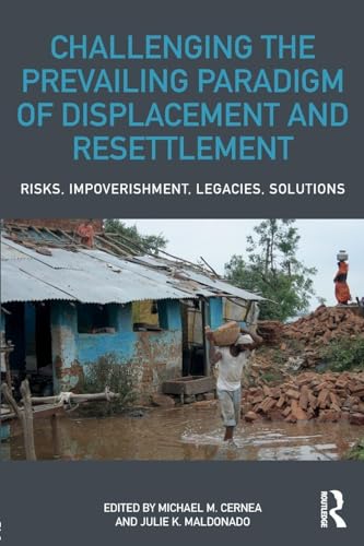 Challenging the Prevailing Paradigm of Displacement and Resettlement