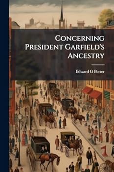Concerning President Garfield's Ancestry