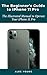The Beginner’s Guide to iPhone 11 Pro: The Illustrated Manual to Operate Your iPhone 11 Pro (English Edition)