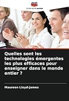 Quelles sont les technologies émergentes les plus efficaces pour enseigner dans le monde entier ? 6203343412 Book Cover