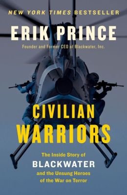 The Inside Story of Blackwater and the Unsung Heroes of the War on Terror Civilian Warrior (Paperback) - Common