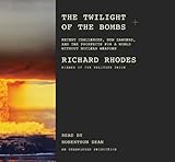 The Twilight of the Bombs: Recent Challenges, New Dangers, and the Prospects for a World Without Nuclear Weapons