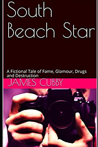 South Beach Star: A Fictional Tale of Fame, Glamour, Drugs and Destruction