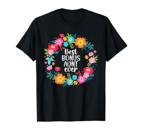 Best Bonus Aunt Ever Bonus Auntie Step Aunt Step Auntie T-Shirt