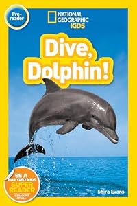 Dive, Dolphin! (National Geographic Kids Readers, Pre-Reader) (English Edition)