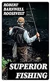  Superior Fishing: Or, the Striped Bass, Trout, and Black Bass of the Northern States (English Edition)