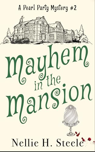 Mayhem in the Mansion: A Silverman Sisters Cozy Mystery (Pearl Party Cozy Mysteries Book 2)