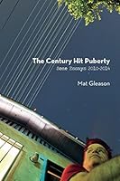 The Century Hit Puberty: Selected Essays 2010-2014 1502808749 Book Cover