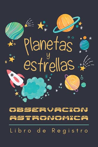 PLANETAS Y ESTRELLAS: OBSERVACIÓN ASTRONÓMICA PARA NIÑOS. Registra todos los detalles: localización, equipo, condiciones atmosféricas... | Regalo creativo para aficionados a la astronomía.