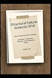 Structural Failure Analysis (SFA): How Systems Fail by Design  and How to Identify, Classify, and Replace Them