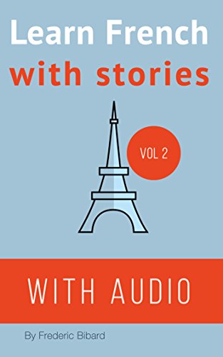 Télécharger French: Learn French with Stories: Improve your French reading and listening comprehension skills livre En ligne